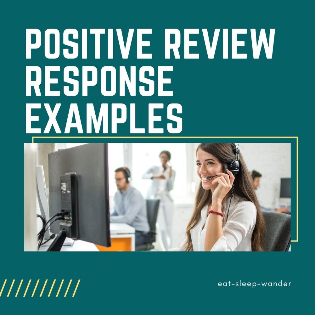 20+ Positive Review Response Examples • Eat, Sleep, Wander