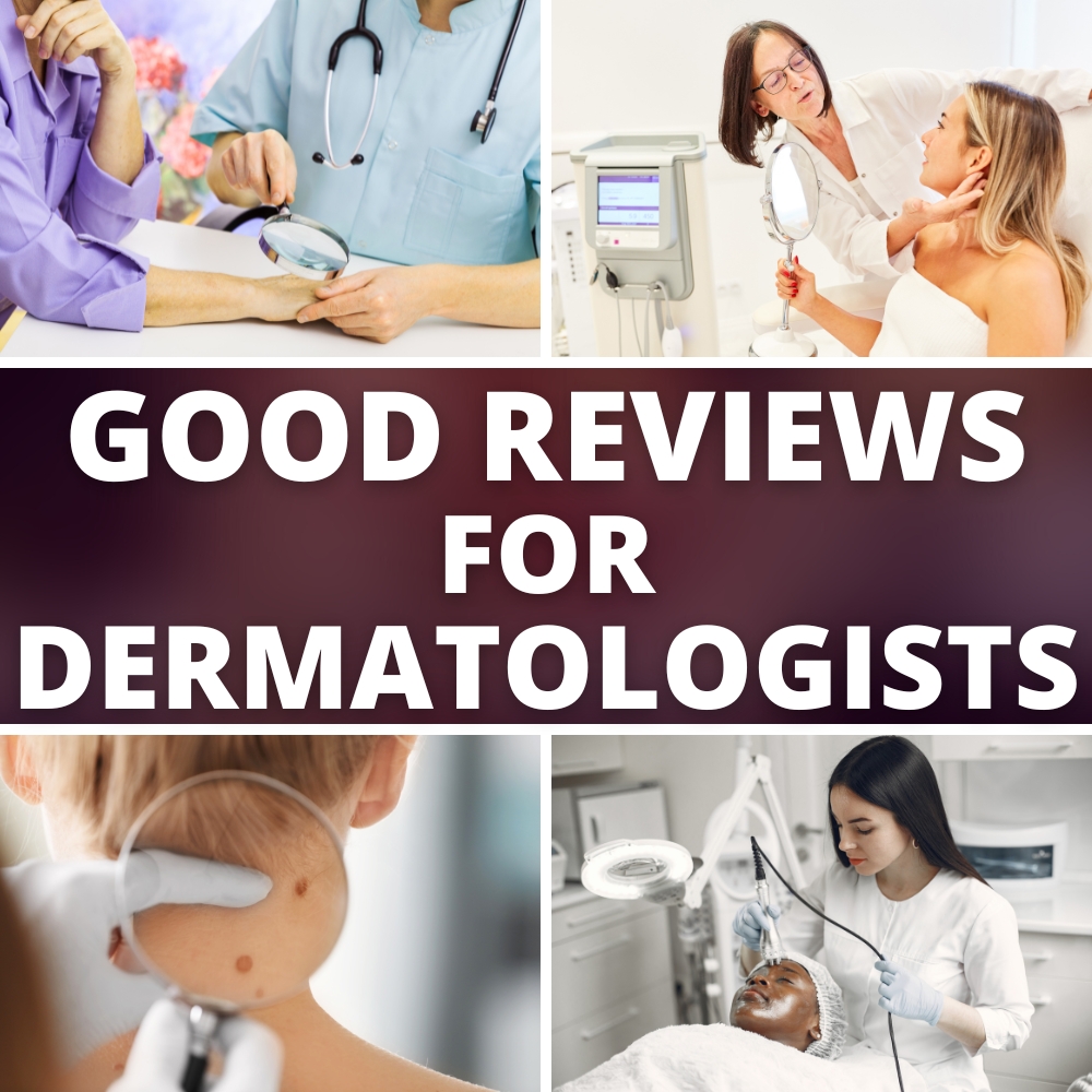 good reviews for dermatologists