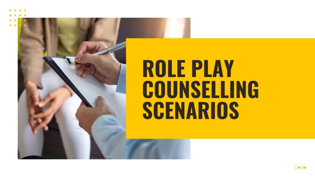 Role play counselling scenarios