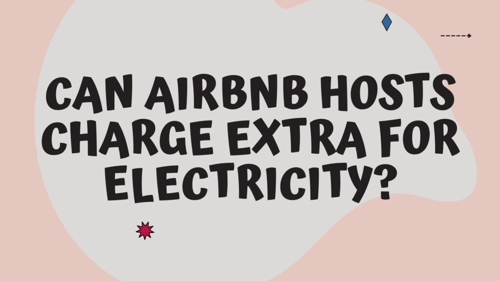 Can Airbnb Hosts Charge Extra for Electricity
