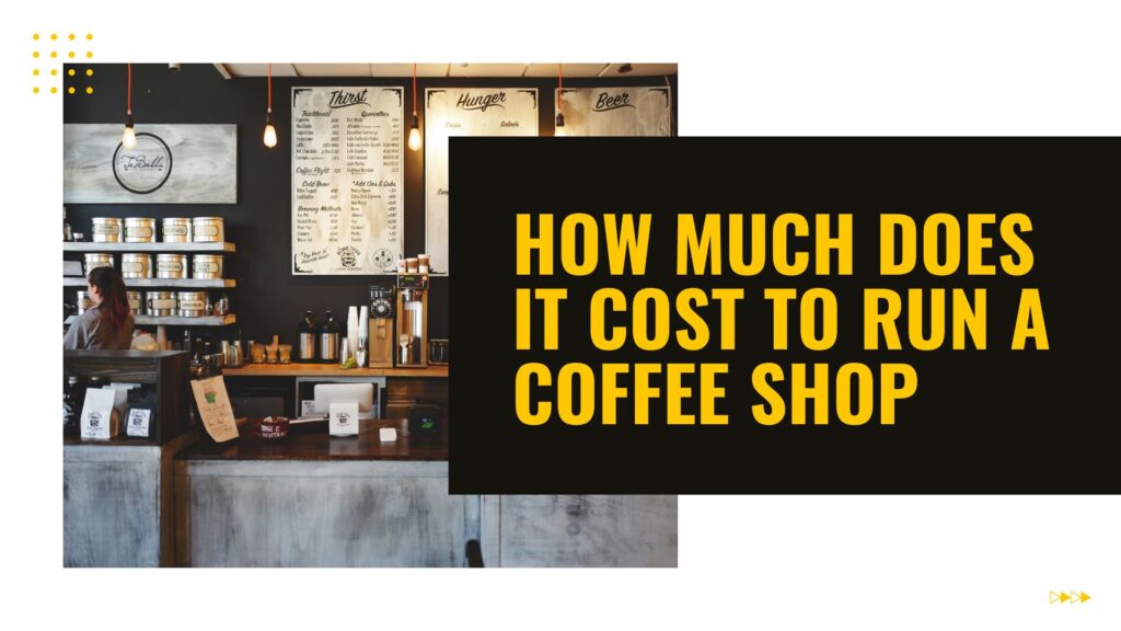 How Much Does it Cost to Run a Coffee Shop