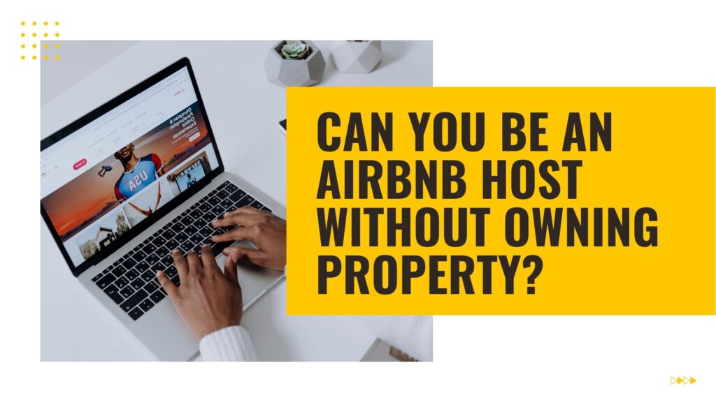 Can You Be an Airbnb Host Without Owning Property?